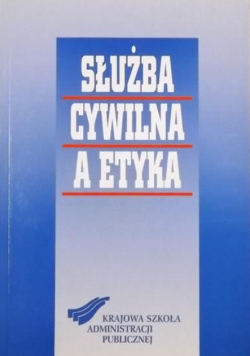 Służba cywilna, a etyka w życiu publicznym