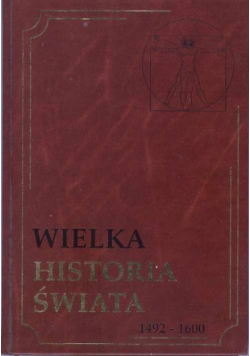 Wielka Historia Świata Tom 11 1492 - 1600