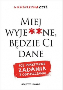 Miej wyje * * ne, będzie Ci dane