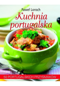 Kuchnia portugalska. 50 Portugalskich przysmaków