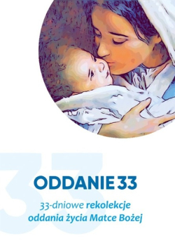 33 dniowe rekolekcje oddania życia Matce Bożej