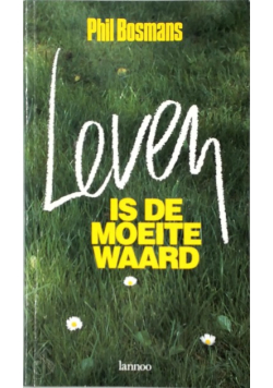 Leven Is De Moeite Waard