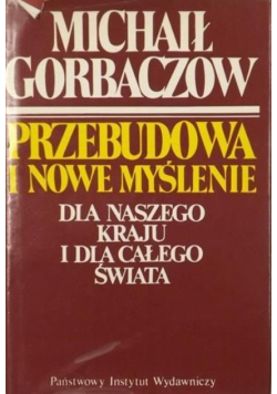 Przebudowa i nowe myślenie dla naszego kraju i dla całego świata