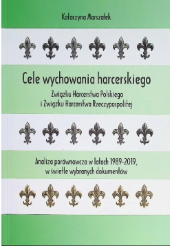 Cele wychowania harcerskiego Związku Harcerstwa Polskiego i Związku Harcerstwa Rzeczypospolitej. Analiza porównawcza w latach 1989-2019, w świetle wybranych dokumentów