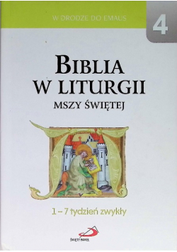 Biblia w liturgii Mszy Świętej Tom 4  1 - 7 tydzień zwykły