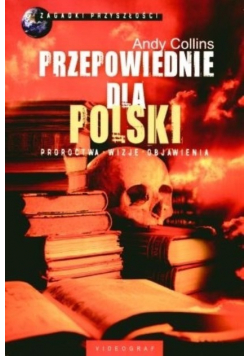 Przepowiednie dla Polski proroctwa wizje objawienia