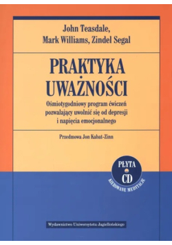 Segal Zindel - Praktyka uważności Ośmiotygodniowy program ćwiczeń pozwalający uwolnić się od depresji i napięcia emocjonalnego