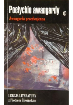 Poetyckie awangardy Awangardy przedwojenne. Lekcja literatury z Piotrem Śliwińskim