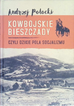 Dzikie pola socjalizmu kowbojskie Bieszczady
