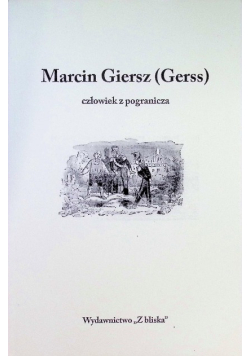 Marcin Giersz  człowiek z pogranicza