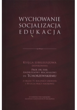 Wychowanie, socjalizacja, edukacja