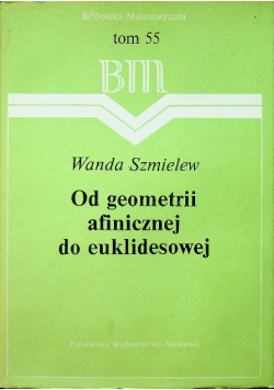 Od geometrii afinicznej do euklidesowej Tom 55
