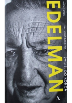 Marek Edelman. Zycie do końca