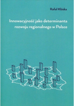 Innowacyjność jako determinanta rozwoju regionalnego w Polsce