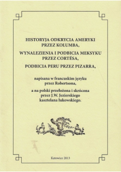 Historja Odkrycia Ameryki Przez Kolumba, Wynalezienia I Podbicia Meksyku Przez Cortesa