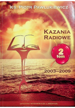 Kazania radiowe 2003 - 2009 Tom 2