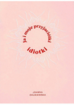 Ja i moje przyjaciółki idiotki