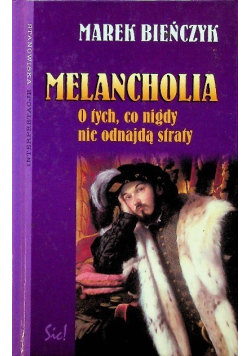Melancholia O tych co nigdy nie odnajdą straty