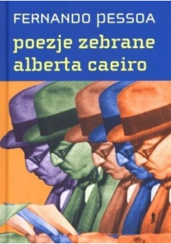 Poezje zebrane Alberta Caeiro