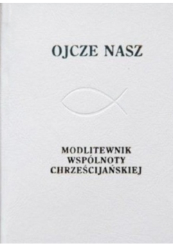 Ojcze Nasz Modlitewnik Wspólnoty Chrześcijańskiej