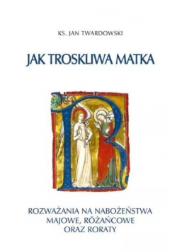 Jak troskliwa matka. Rozważania na nabożeństwa..