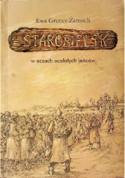 Starobielsk w oczach ocalałych jeńców