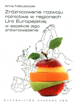 Zróżnicowanie rozwoju rolnictwa w regionach Unii Europejskiej w aspekcie jego zrównoważenia