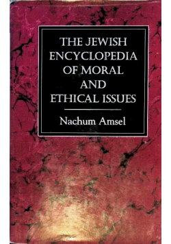 The Jewish encyclopedia of moral and ethical issues