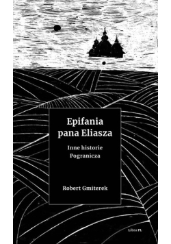 Epifania pana Eliasza Inne historie Pogranicza