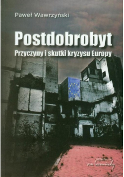 Postdobrobyt Przyczyny i skutki kryzysu Europy