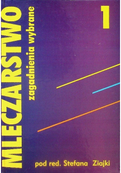 Mleczarstwo zagadnienia wybrane Tom 1