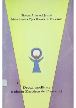 Droga modlitwy z ojcem Karolem de Foucauld