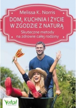 Dom, kuchnia i życie w zgodzie z naturą