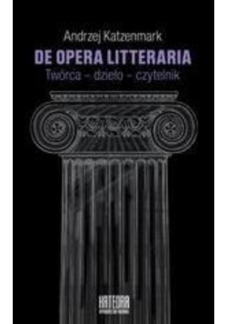 De opera litteraria Twórca dzieło czytelnik