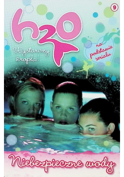 H2O wystarczy kropla Tom 9 Niebezpieczne wody