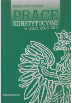 Prace konstytucyjne w latach 2008-2011