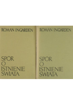 Ingarden Roman - Spór o istnienie świata Tom II Część I I II