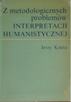 Z metodologicznych problemów Interpretacji Humanistycznej