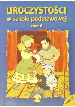 Uroczystości w szkole podstawowej Tom 2