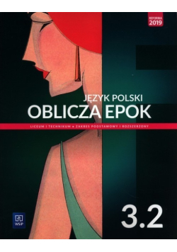 Oblicza epok Język polski Podręcznik. Liceum i technikum. Klasa 3. Część 2. Zakres podstawowy i rozszerzony
