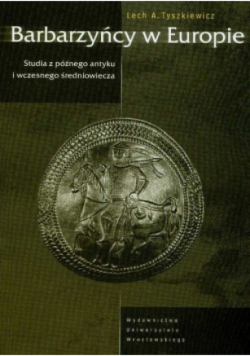Barbarzyńcy w Europie Studia z późnego antyku i wczesnego średniowiecza
