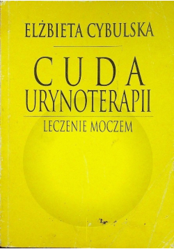 Cuda urynoterapii leczenie moczem