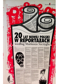 20 lat nowej Polski w reportażach według Mariusza Szczygła