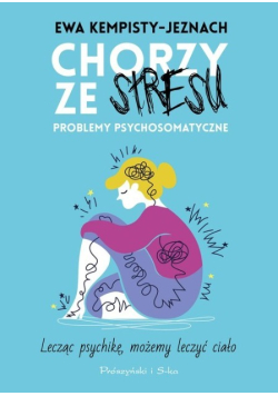 Chorzy ze stresu Problemy psychosomatyczne