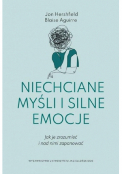 Niechciane myśli i silne emocje Jak je zrozumieć i nad nimi zapanować