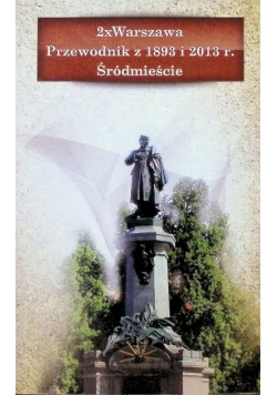 2 x Warszawa Przewodnik z 1893 i 2013 r. Śródmieście
