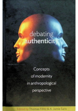 Debating Authenticity: Concepts of Modernity in Anthropological Perspective