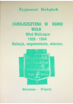 Zamojszczyzna w ogniu walk Wieś walcząca 1939 - 1944 Relacje, wspomnienia, wiersze