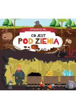 Opowiedz mi, co jest... Pod ziemią