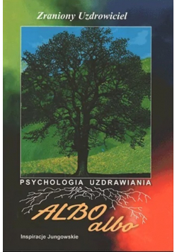Albo albo Inspiracje jungowskie Zraniony uzdrowiciel